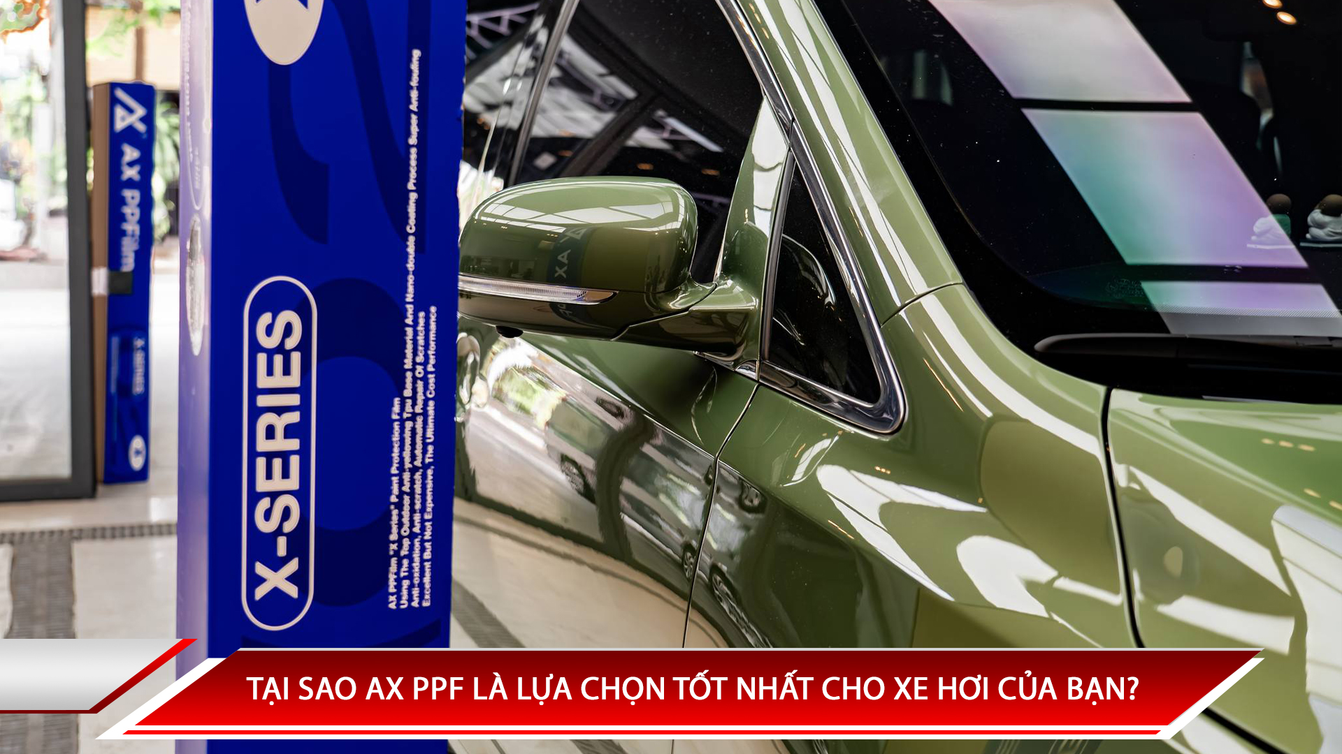 TẠI SAO AX PPF LÀ LỰA CHỌN TỐT NHẤT CHO XE HƠI CỦA BẠN?
